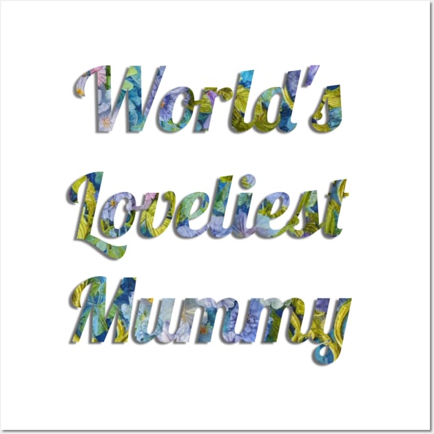 World's Loveliest Mummy Wall Art by cuteandgeeky